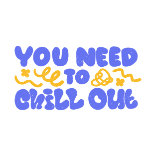 You Need to Chill Out by Tobe Fonseca T-Shirt