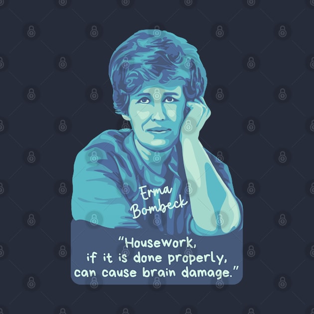 Erma Bombeck Portrait and Quote by Slightly Unhinged