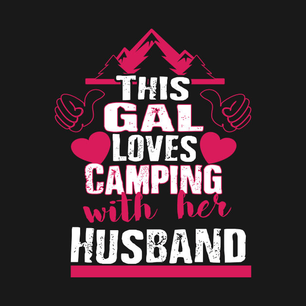 This Gal Loves Camping With Her Husband by theperfectpresents