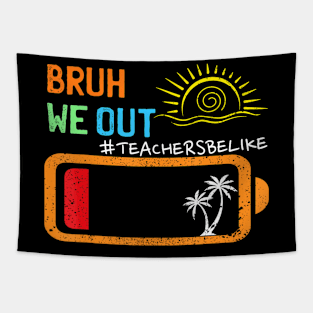 Cute End Of School Year Teacher Summer Bruh We Out Teachers Tapestry