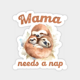 Mama needs a nap Magnet