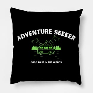 NEW ADVENTURE SEEKER - Good To Be in the Woods Pillow