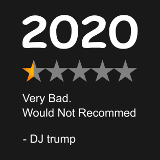 2020 Very Bad Would Not Recommend for Trump T-Shirt