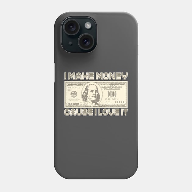 I Make Money - Cause I Love It (Sepia) Phone Case by Monkey Business Bank