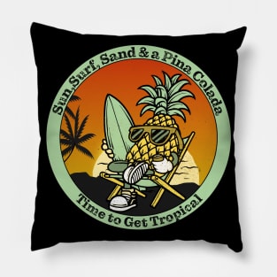 Sun, Surf,Sand & Pina Colada, Time to get Tropical Surfing Pillow