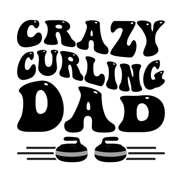 Crazy Curling Dad for Father's That Love Curling by Pixel Impressions Co