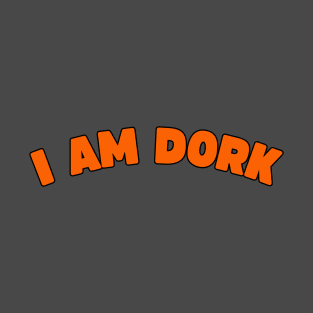 I Am Dork T-Shirt