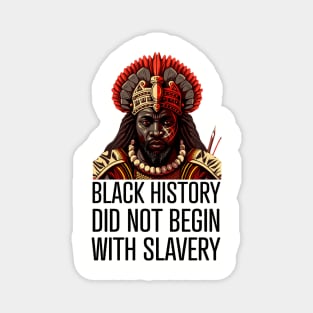 Black History did not begin with slavery Magnet