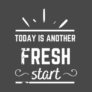 Today is a New Fresh Start T-Shirt