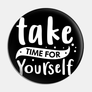 Take Time for Yourself Pin