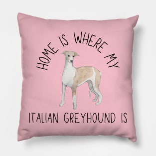 Home is Where My Italian Greyhound Is Dog Breed Watercolor Pillow