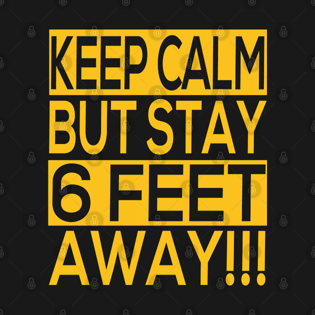 Keep calm but stay 6 feet away - 2020 Social Distancing Gift Idea by Redmart