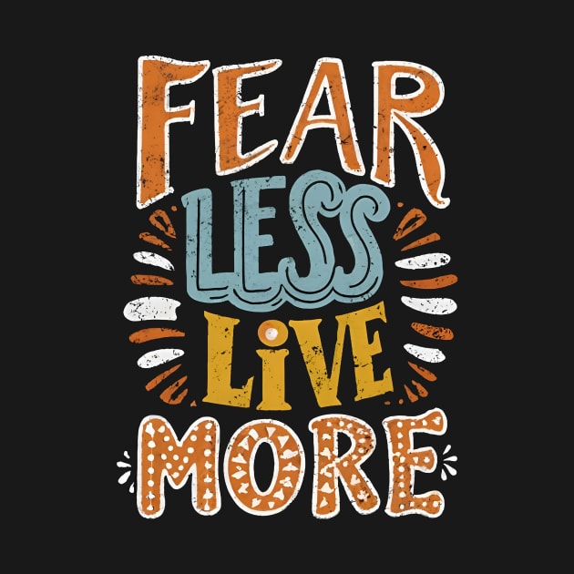 Fear Less Live More 02 by culturageek