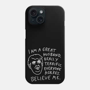 Great Husband - Everyone Agrees, Believe Me Phone Case