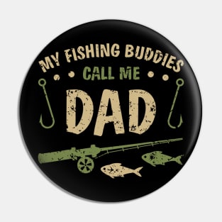 My Fishing Buddies Call Me Dad Father Day Birthday Christmas Pin