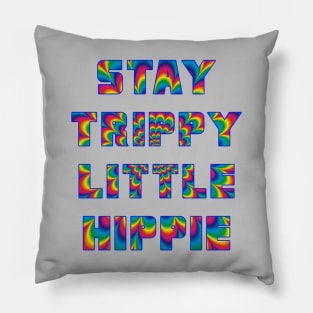 Stay Trippy Little Hippie Pillow