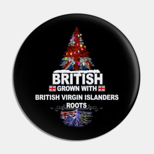 British Grown With British Virgin Islanders Roots - Gift for British Virgin Islanders With Roots From British Virgin Islands Pin