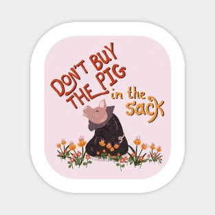 Don't Buy the Pig in the Sack | orange yellow Magnet