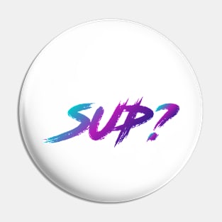 Sup? 90s Slang With 90s Colors Pin