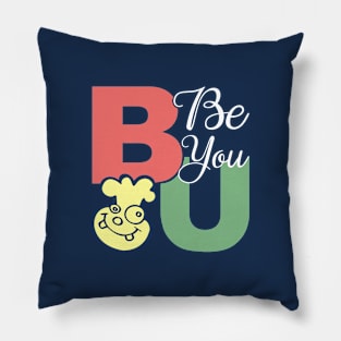 Be You - Motivational typography Design Pillow