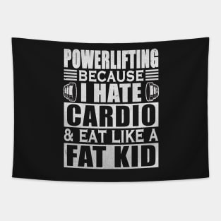 Powerlifting I Hate Cardio Eat Like Fat Kid Sport Tapestry