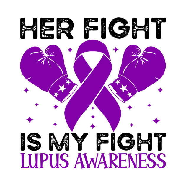 Her Fight is My Fight Lupus Awareness by Geek-Down-Apparel