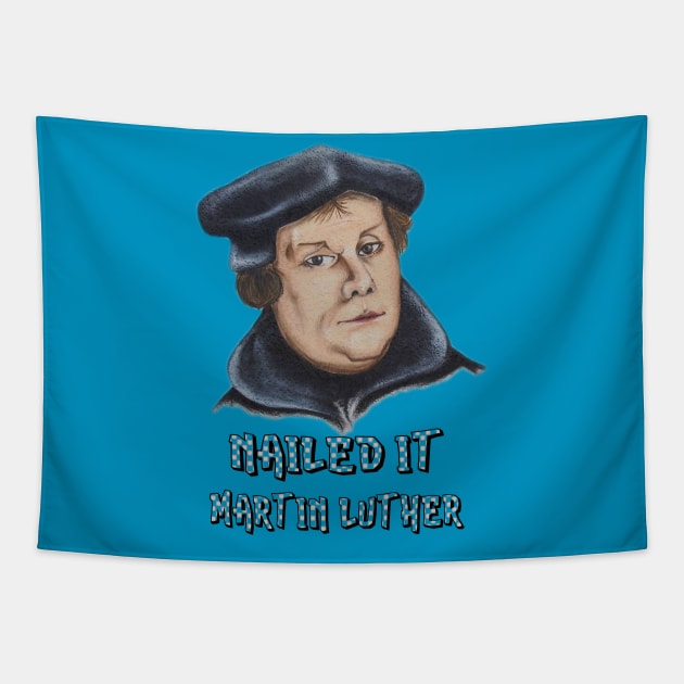 Martin Luther 500 Years Tee | Reformation Nailed It Shirt Tapestry by MaryMas