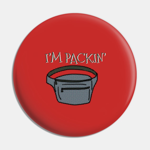 I'm Packin' a Fanny Pack Pin by Kangavark