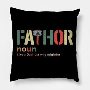 FATHOR,like dad just way mightier Pillow