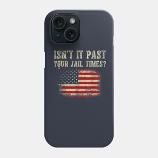 Isn't it past your jail time Phone Case