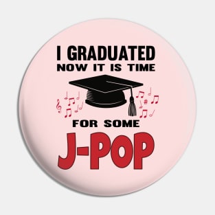 I Graduated now it's time for some J-POP with music notes Pin