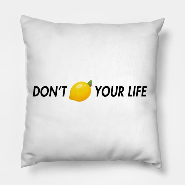 dont lemon your life Pillow by aluap1006