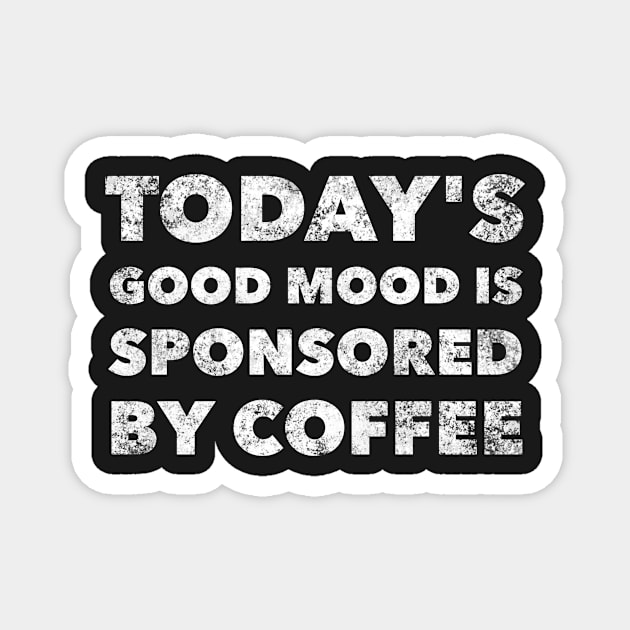 Today's good mood is sponsored by coffee Magnet by mivpiv