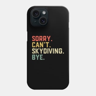 Sorry Cant Skydiving Bye Parachuting Phone Case