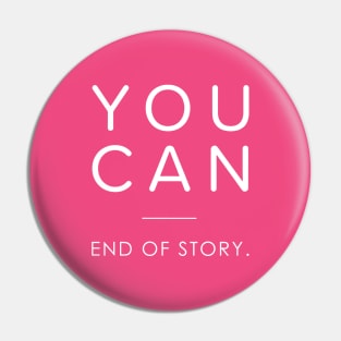 You can girl - You can end of story Pin