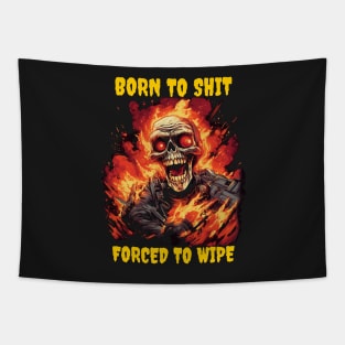 Born to shit, forced to wipe Tapestry