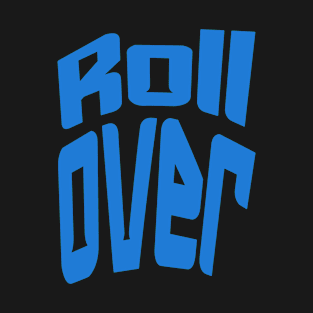 Roll over T-Shirt