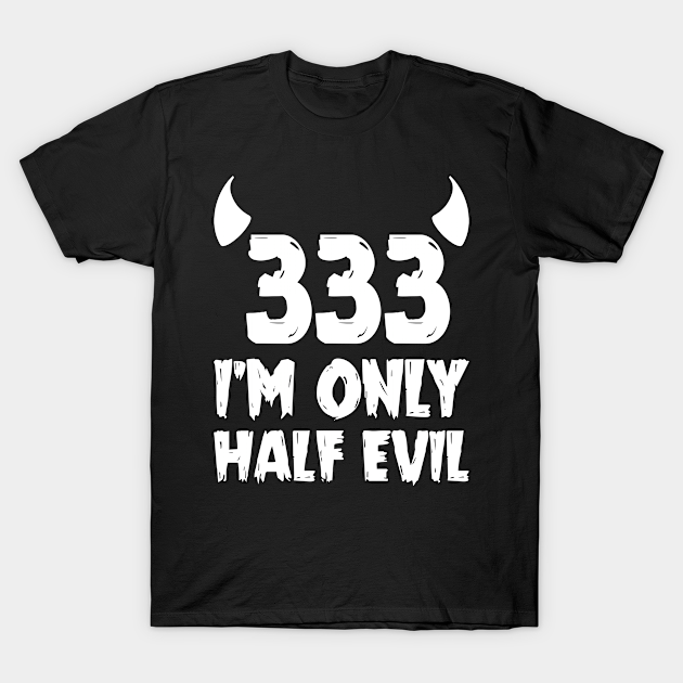 The half evil 333 - Evil - T-Shirt