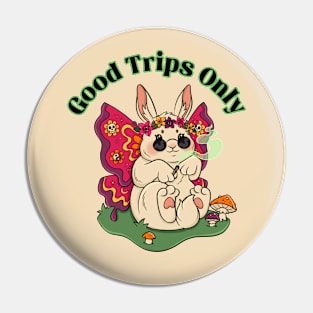 Good Trips Only Bunny Pin