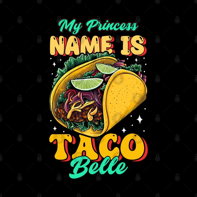 My Princess Name is Taco Belle by T-shirt US