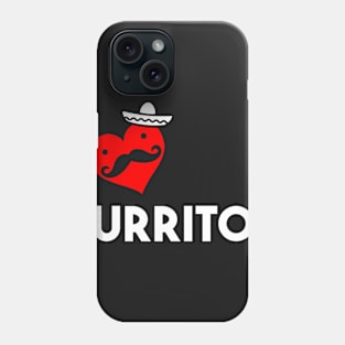 I Love Burritos Phone Case