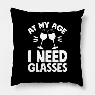 At my age I need glasses Pillow