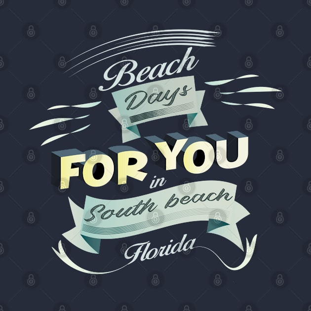 Beach Days for you in South Beach - Florida (Light lettering t-shirts) by ArteriaMix