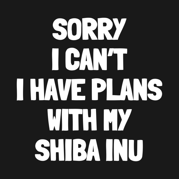 Sorry i can't i have plans with my shiba inu by White Words