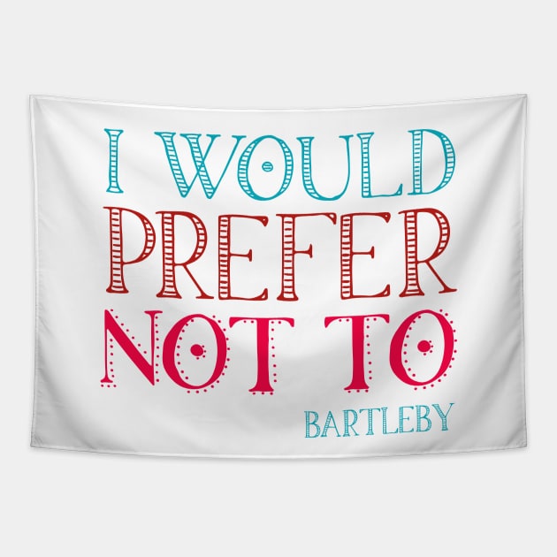 "I would prefer not to" - book quote, Bartleby the Scrivener, Melville (teal + pink text) Tapestry by Ofeefee