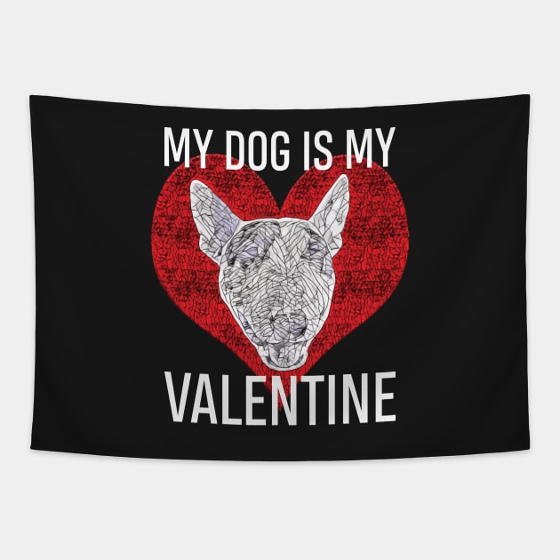 My Dog Is My Valentine - English Bull Terrier Tapestry by DoggyStyles