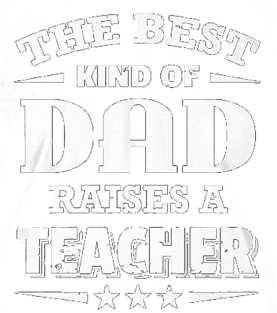 The Best Kind Of Dad Raises A teacher Magnet