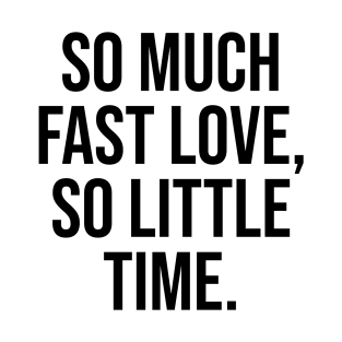 So much fast food, So little time Fastfood lover T-Shirt