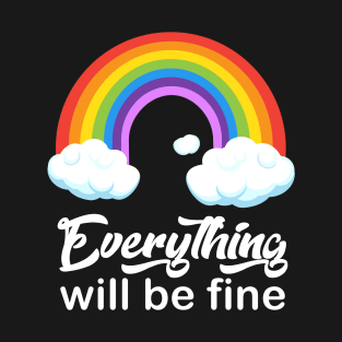 "Everything will be fine" calligraphy text, positive quotes, colorful rainbow with white clouds illustration, modern cute desig T-Shirt