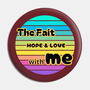 The Fait Hope and Love with Me / Artistic Existence, Pin